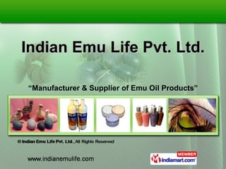 Indian Emu Life Pvt. Ltd. “ Manufacturer & Supplier of Emu Oil Products” 