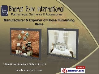 Manufacturer & Exporter of Home Furnishing
                  Items
 