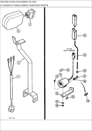 1666 CASE IH AXIAL-FLOW COMBINE (1/93-12/94)
4-16 HEADER LIFT HANDLE HARNESS, POWER BOOST MONITOR
 