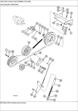 See Figure 8-56 for auxiliary pump mounting.
1666 CASE IH AXIAL-FLOW COMBINE (1/93-12/94)
8-28 AUXILIARY PUMP DRIVE
 