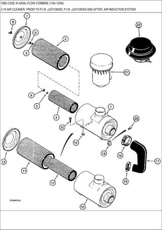 1666 CASE IH AXIAL-FLOW COMBINE (1/93-12/94)
2-16 AIR CLEANER, PRIOR TO P.I.N. JJC0106005, P.I.N. JJC0106005 AND AFTER, AIR INDUCTION SYSTEM
 
