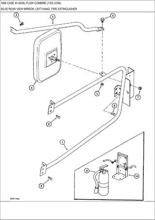 1666 CASE IH AXIAL-FLOW COMBINE (1/93-12/94)
9G-50 REAR VIEW MIRROR, LEFT-HAND, FIRE EXTINGUISHER
 