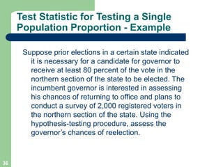 36
Test Statistic for Testing a Single
Population Proportion - Example
Suppose prior elections in a certain state indicate...