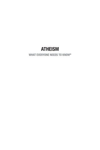 ATHEISM
WHAT EVERYONE NEEDS TO KNOW®
 