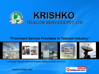 KRISHKO  TELECOM SERVICES PVT. LTD. “ Prominent Service Providers in Telecom Industry” 