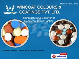 Maharashtra, India




                            Manufacturer & Exporter of
                             Readymix Tablet Coating




© Wincoat Colours & Coatings Pvt Ltd, All Rights Reserved
 