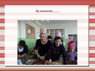 Są mamusie......... 