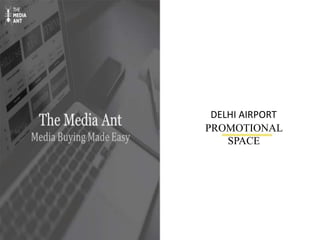 DELHI AIRPORT
PROMOTIONAL
SPACE
 