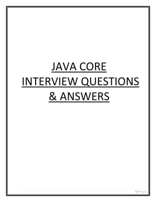 1 | P a g e
JAVA CORE
INTERVIEW QUESTIONS
& ANSWERS
 