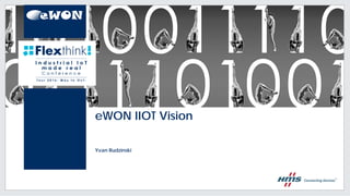 eWON IIOT Vision
Yvan Rudzinski
 