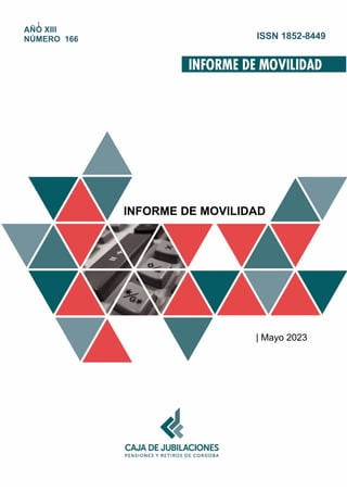 |
INFORME DE MOVILIDAD
| Mayo 2023
AÑO XIII
NÚMERO 166 ISSN 1852-8449
 