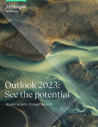 Outlook 2023:
See the potential
Weaker growth, stronger markets
 