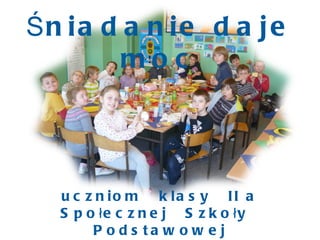 Śniadanie daje moc uczniom  klasy  II a Społecznej  Szkoły  Podstawowej w  Rybniku 