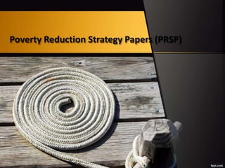 Poverty Reduction Strategy Papers (PRSP)
 