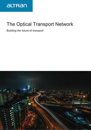 The Optical Transport Network
Building the future of transport
 