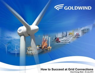 How to Succeed at Grid Connections
Clean Energy Week - 25 July 2013
 
