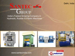 Delhi, India  India’s Fastest Growing Company in  Hydraulic, Rubber & Plastic Machines 