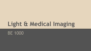 Light & Medical Imaging
BE 1000
 