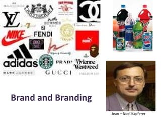 Brand and Branding  Jean – Noel Kapferer 