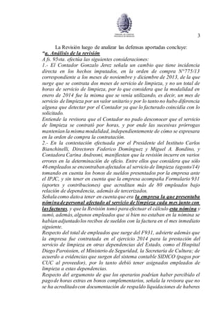 3
La Revisión luego de analizar las defensas aportadas concluye:
“a. Análisis de la revisión
A fs. 95vta. efectúa las sigu...
