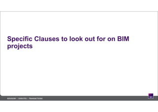 Specific Clauses to look out for on BIM
projects
 