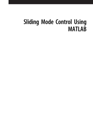 Sliding Mode Control Using
MATLAB
 