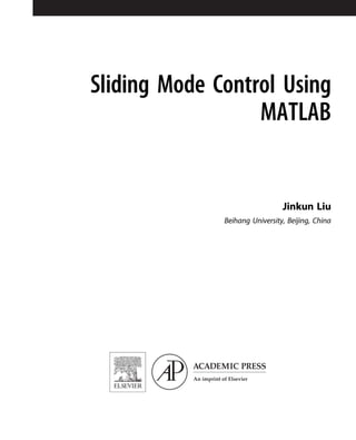 Sliding Mode Control Using
MATLAB
Jinkun Liu
Beihang University, Beijing, China
 