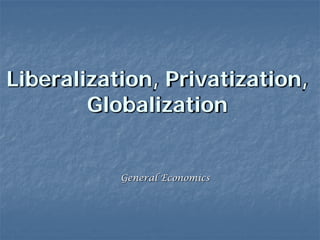 16785 liberalization privatization_globalization | PPT