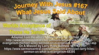 167 What Jesus Said About Worlds Acceptance of Those He Sends