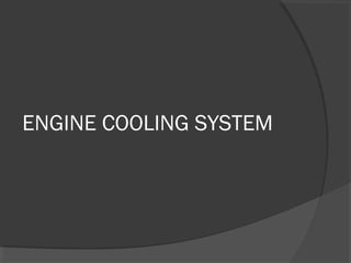 ENGINE COOLING SYSTEM
 