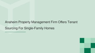 Anaheim Property Management Firm Offers Tenant
Sourcing For Single-Family Homes
 
