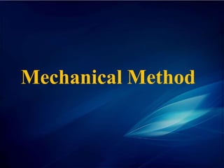 Mechanical Method
 