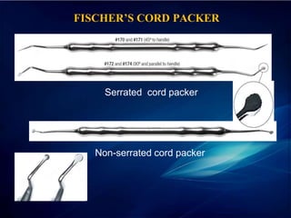 FISCHER’S CORD PACKER
Serrated cord packer
Non-serrated cord packer
 