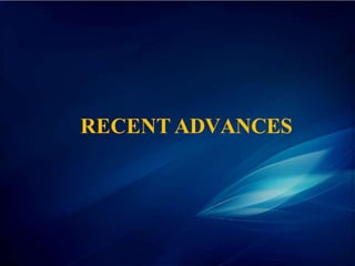 RECENT ADVANCES
 