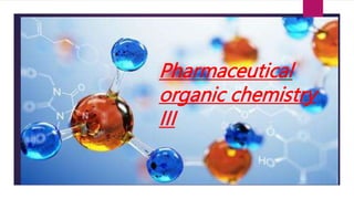 Pharmaceutical
organic chemistry
III
 