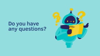 Do you have
any questions?
 