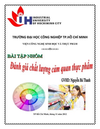 TRƯỜNG ĐẠI HỌC CÔNG NGHIỆP TP.HỒ CHÍ MINH
VIỆN CÔNG NGHỆ SINH HỌC VÀ THỰC PHẨM

TP Hồ Chí Minh, tháng 11 năm 2012
 