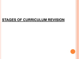 STAGES OF CURRICULUM REVISION
 