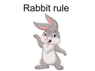Rabbit rule
 