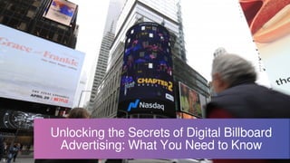 Unlocking the Secrets of Digital Billboard
Advertising: What You Need to Know
 