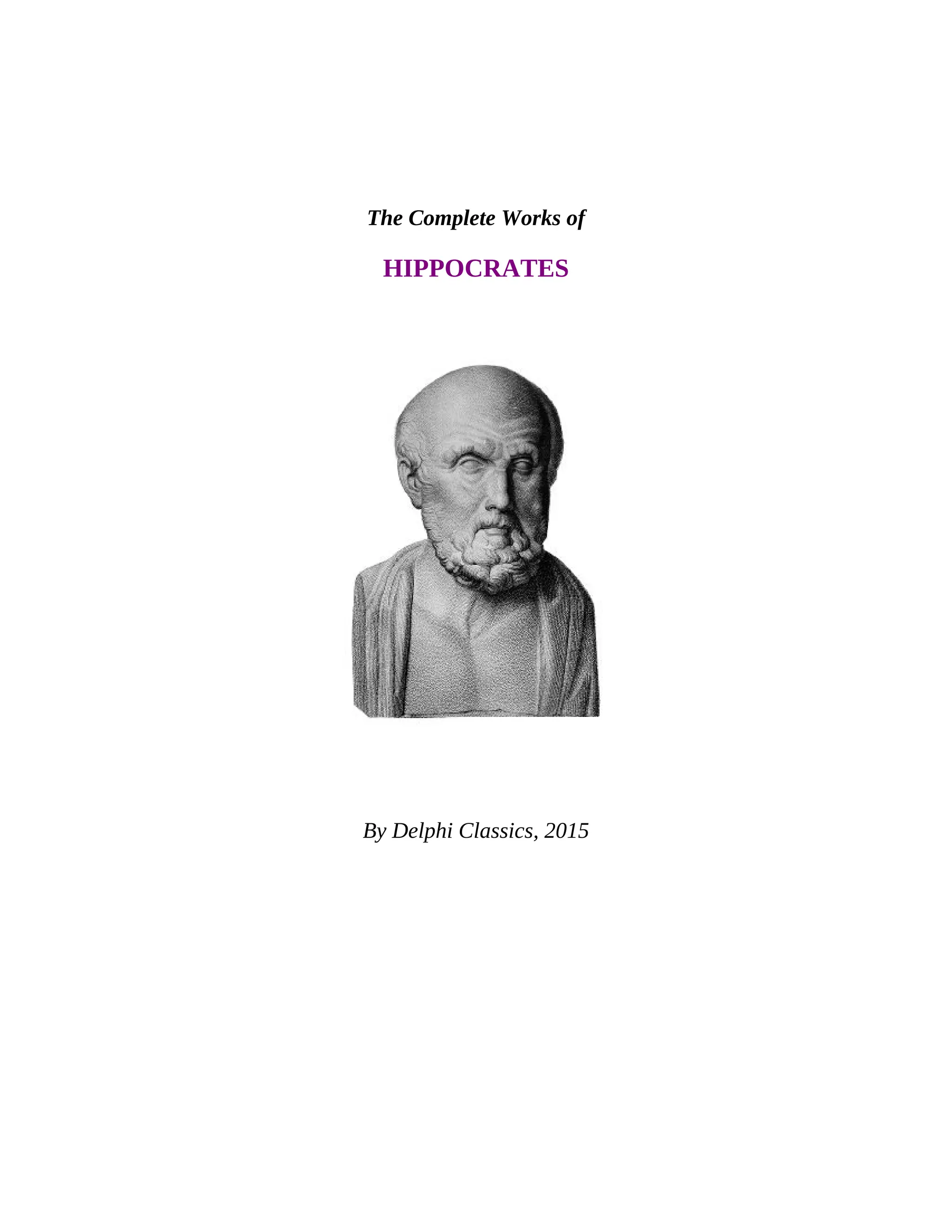 The Complete Works of
HIPPOCRATES
By Delphi Classics, 2015
 