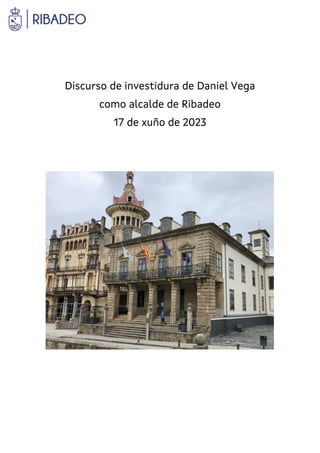 Discurso de investidura de Daniel Vega
como alcalde de Ribadeo
17 de xuño de 2023
 