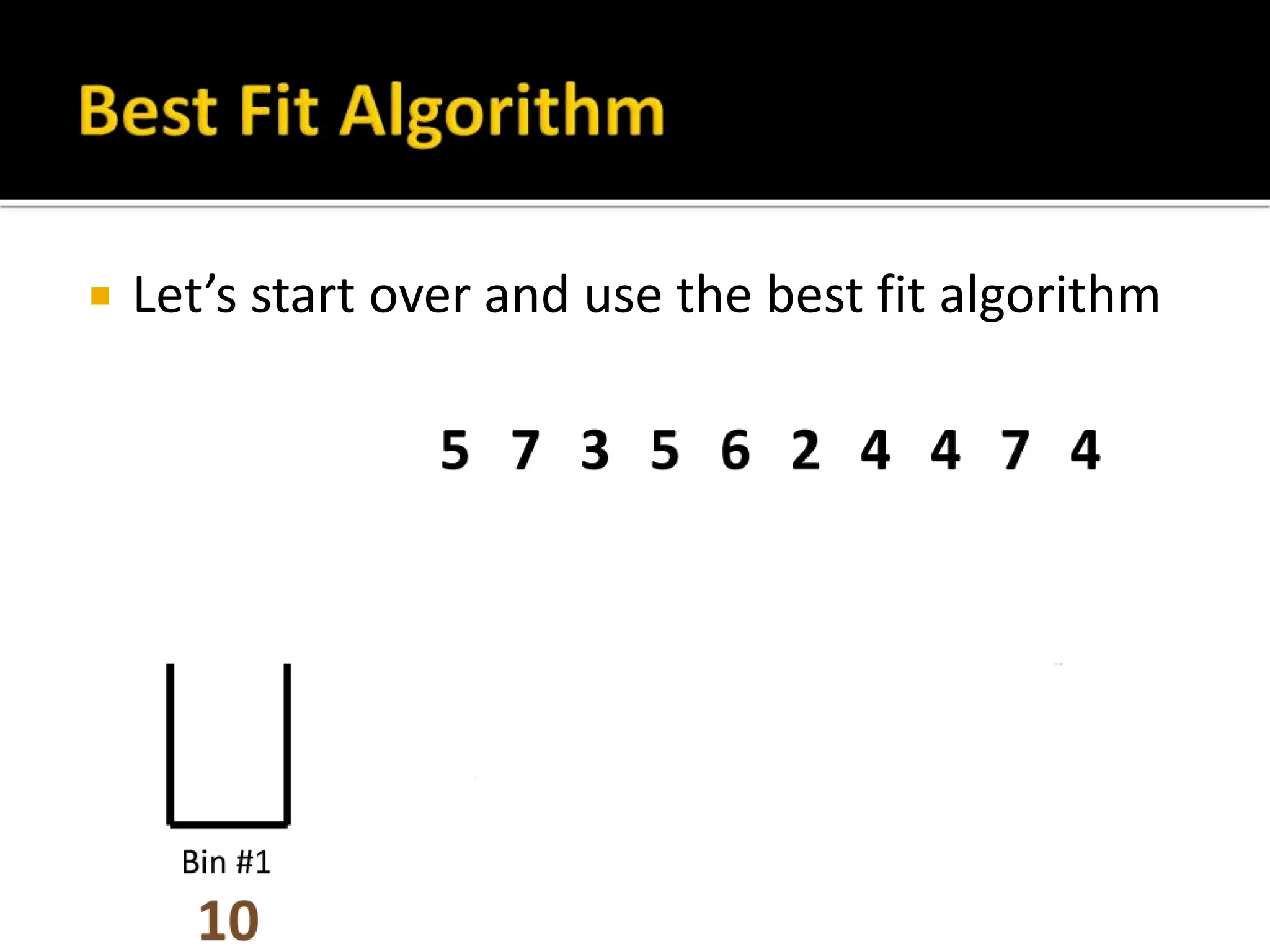  Let’s start over and use the best fit algorithm
 