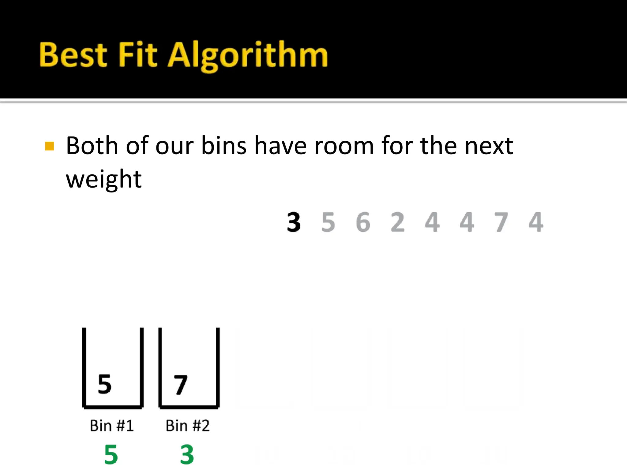  Both of our bins have room for the next
weight
 