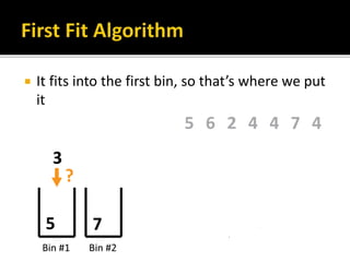  It fits into the first bin, so that’s where we put
it
 