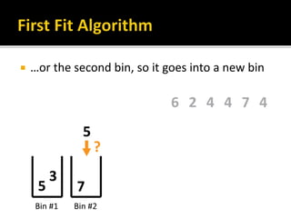  …or the second bin, so it goes into a new bin
 