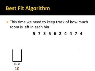  This time we need to keep track of how much
room is left in each bin
 