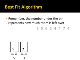  Remember, the number under the bin
represents how much room is left over
 