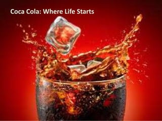 Coca Cola: Where Life Starts
 