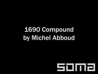 1690 Compound
by Michel Abboud
 